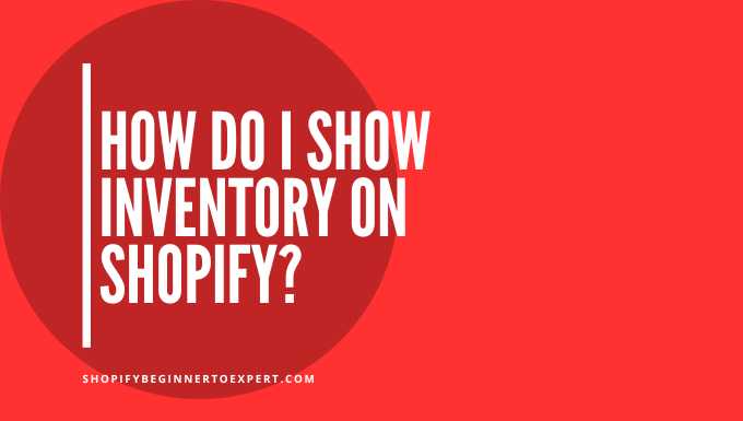 How Do I Show Inventory on Shopify?