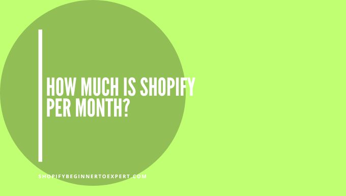 How Much Is Shopify Per Month