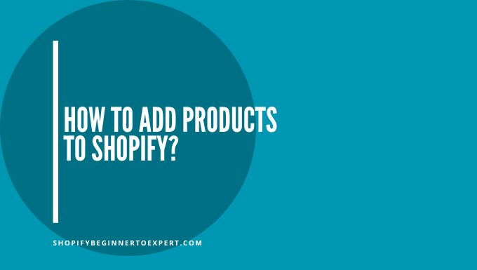 How To Add Products To Shopify