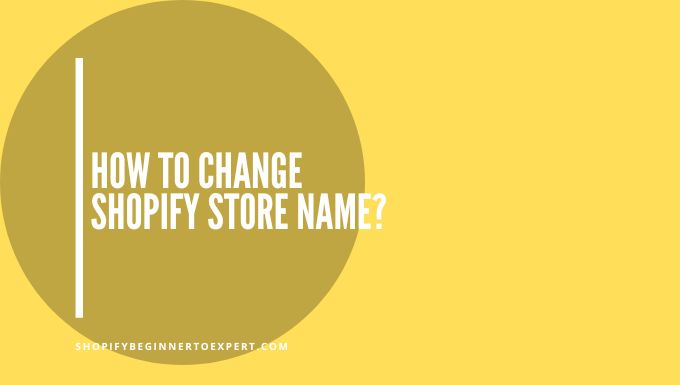 How To Change Shopify Store Name