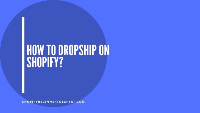 How To Dropship On Shopify