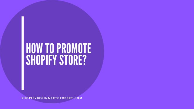 How To Promote Shopify Store