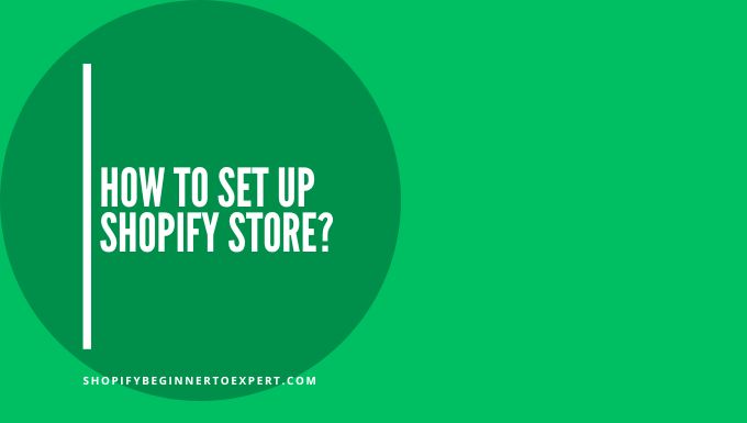 How To Set Up Shopify Store