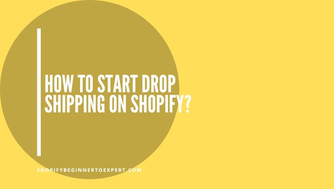 How To Start Drop Shipping On Shopify