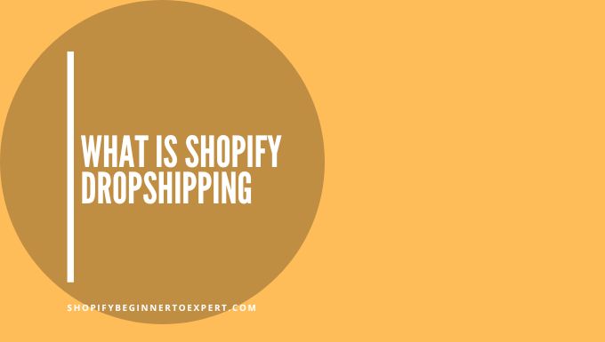 What Is Shopify Dropshipping