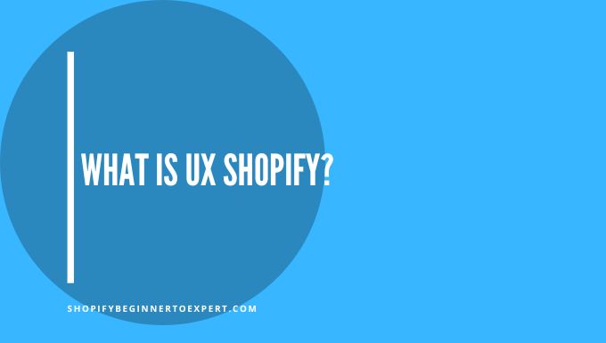 What is Ux Shopify