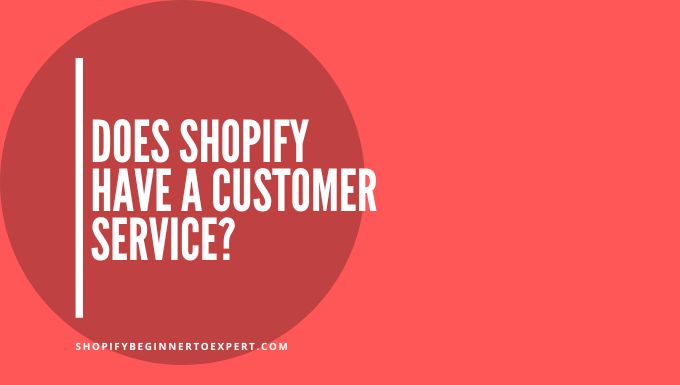 Does Shopify Have a Customer Service