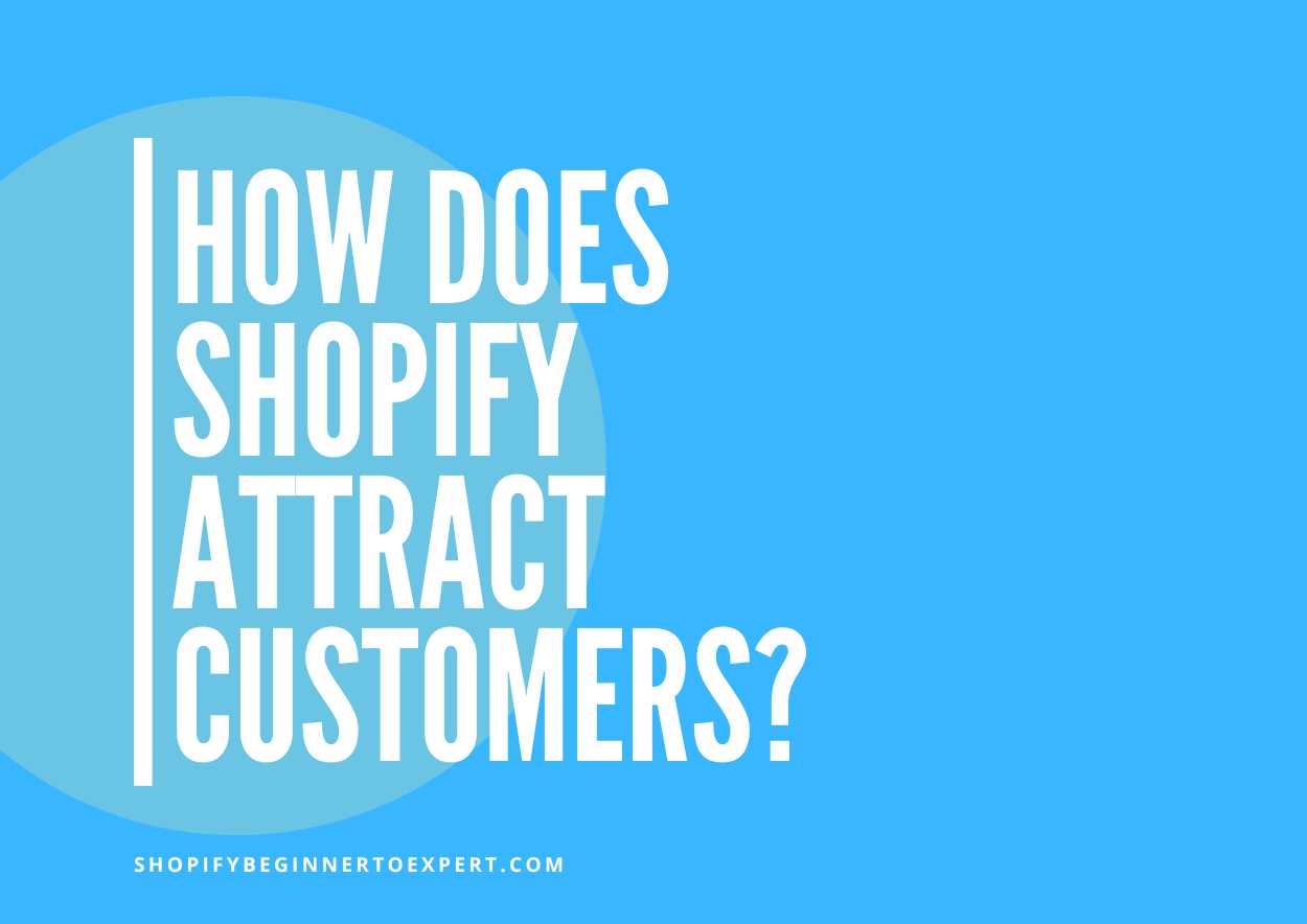 How Does Shopify Attract Customers